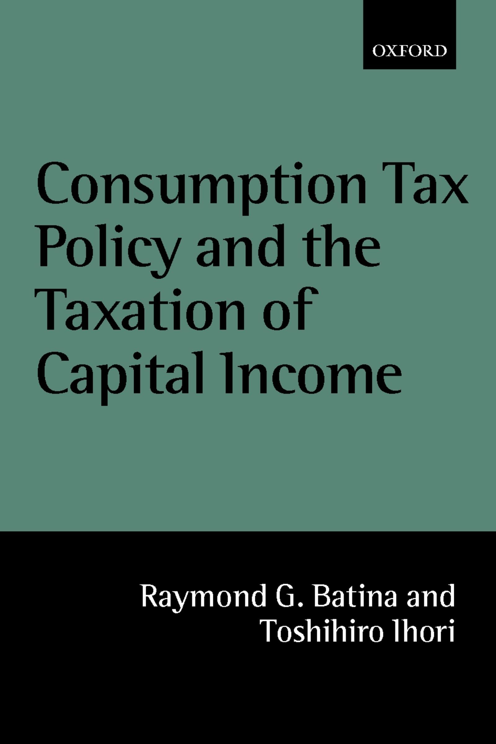 Consumption Tax Policy and the Taxation of Capital Income Law