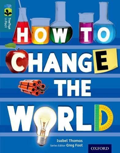 Oxford Reading Tree TreeTops inFact: Level 19: How To Change the World Novels & Short Stories