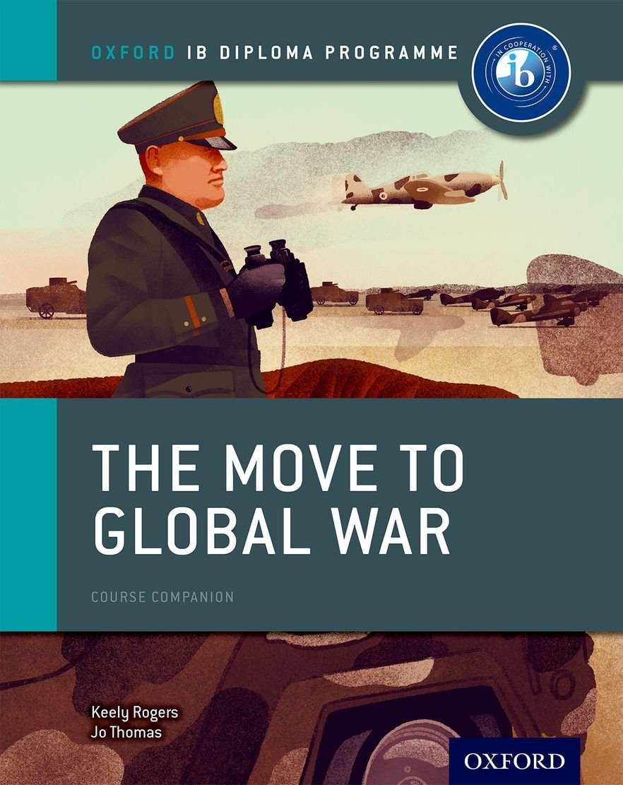 The Move to Global War: IB History Course Book: Oxford IB Diploma Programme Politics & History