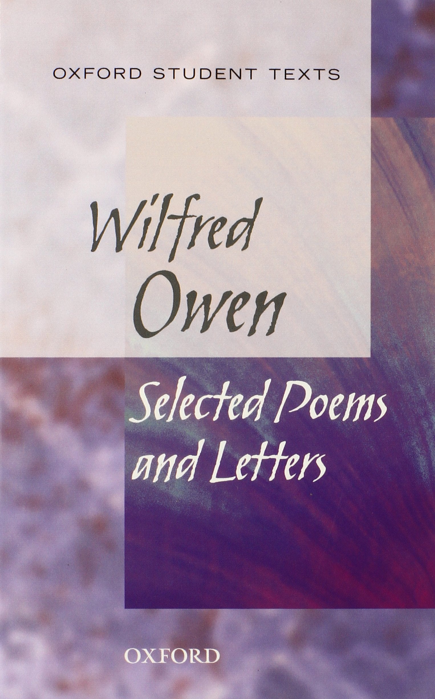 Wilfred Owen: Selected Poems and Letters (Oxford Student Texts) Poetry