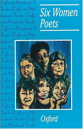 Six Women Poets (Oxford Student Texts) Poetry