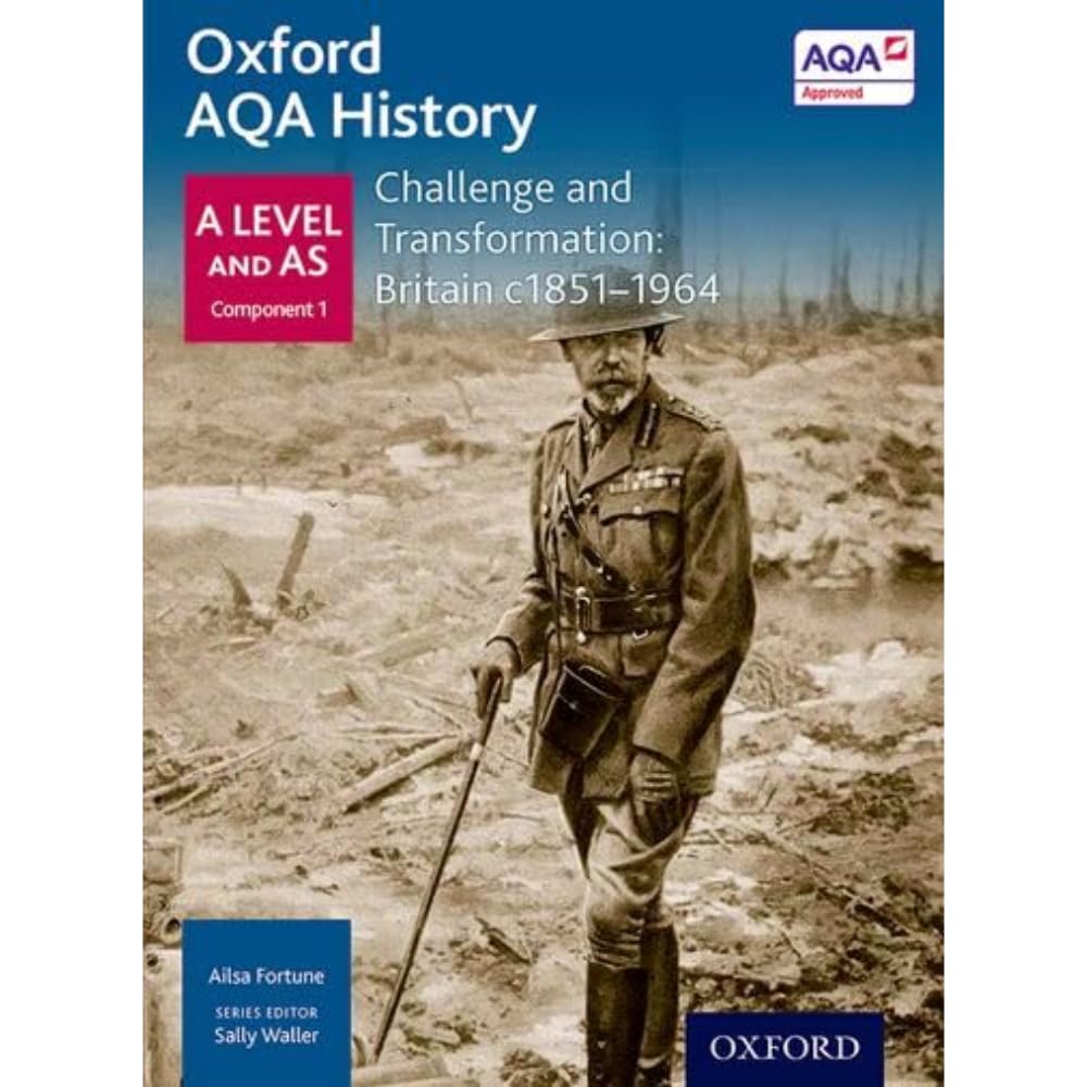Oxford AQA History for A Level: Challenge and Transformation: Britain c1851-1964 Politics & History