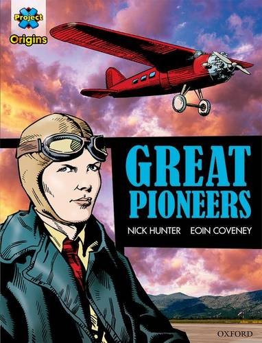 Project X Origins Graphic Texts: Dark Red+ Book Band, Oxford Level 20: Great Pioneers Foreign Languages ​​& Dictionaries