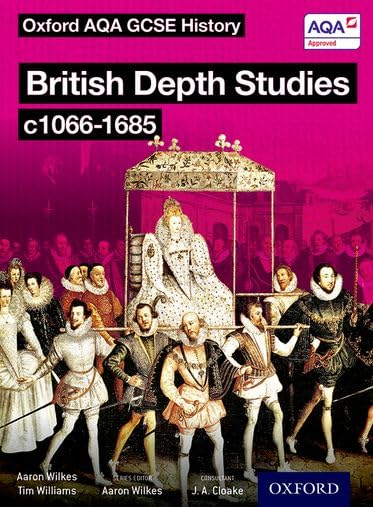 Oxford AQA History for GCSE: British Depth Studies c1066-1685 (Norman, Medieval, Elizabethan and Restoration England) Education
