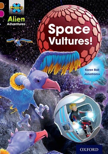 Project X Alien Adventures: Brown Book Band, Oxford Level 10: Space Vultures Novels & Short Stories