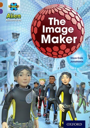 Project X Alien Adventures: Brown Book Band, Oxford Level 11: The Image Maker Foreign Languages ​​& Dictionaries