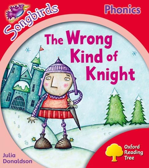 Oxford Reading Tree: Level 4: Songbirds: The Wrong Kind of Knight Professional & Reference Books