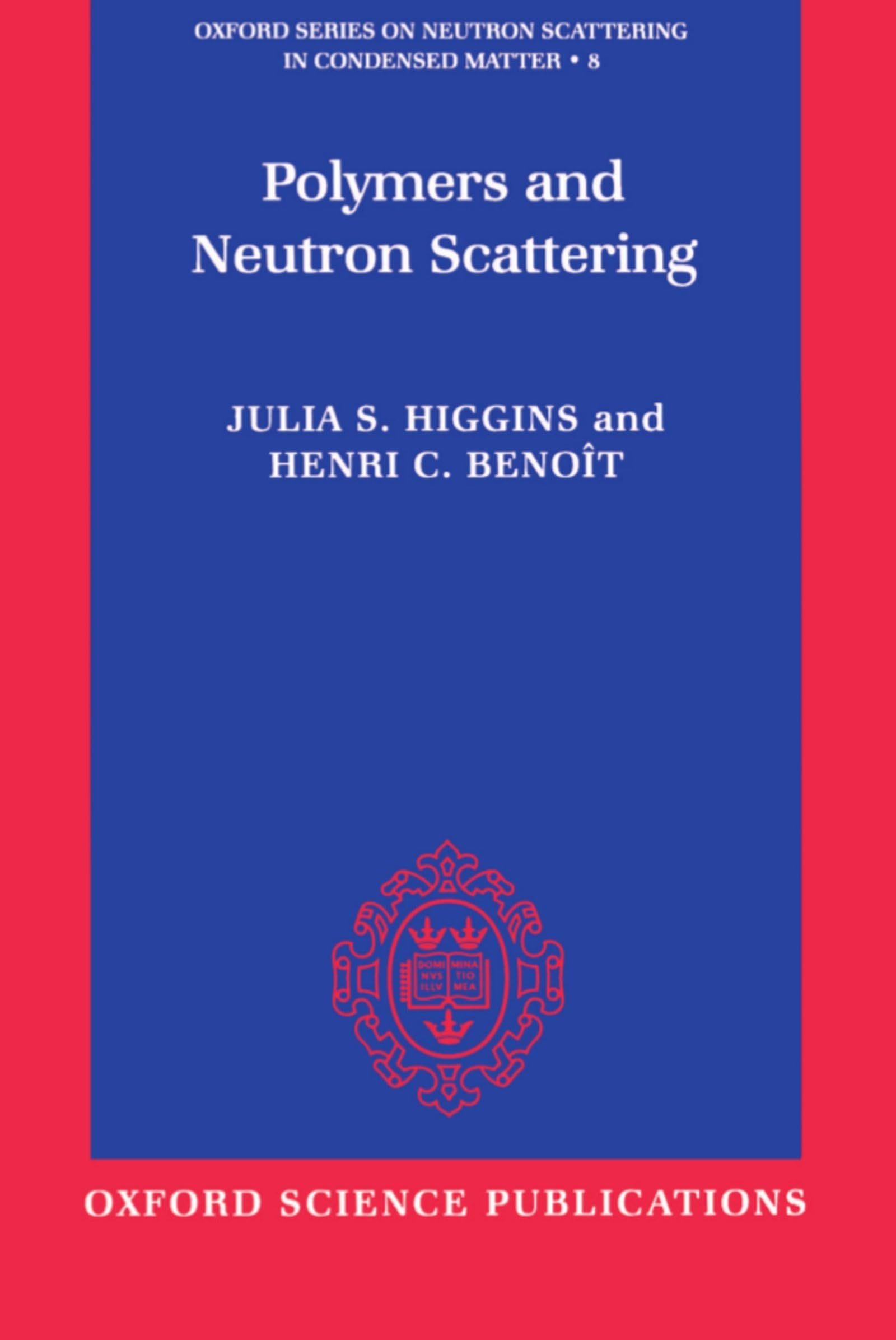 Polymers and Neutron Scattering (Oxford Series on Neutron Scattering in Condensed Matter, 8) Natural Sciences