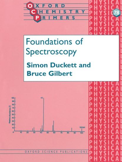 Foundations of Spectroscopy (Oxford Chemistry Primers, 78) Natural Sciences