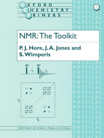 Nmr: The Toolkit (Oxford Chemistry Primers) (Oxford Chemistry Primers, 92) Natural Sciences