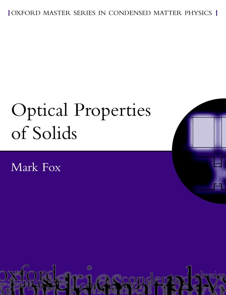 Optical Properties of Solids (Oxford Master Series in Condensed Matter Physics) (Oxford Master Series in Physics) Business & Technology