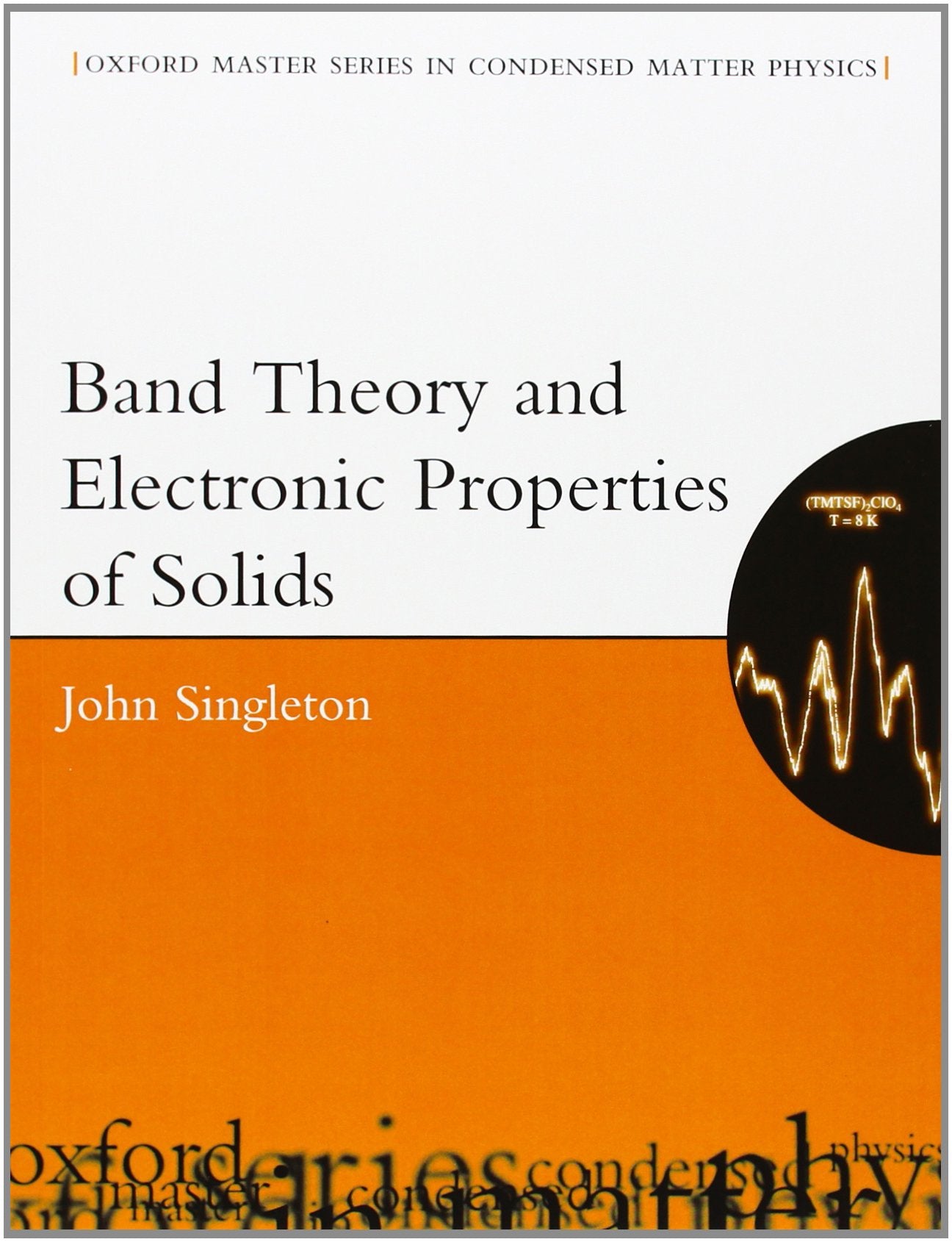 Band Theory And Electronic Properties Of Solids (Oxford Master Series In Condensed Matter Physics) (Oxford Master Series in Physics, Band 2) Social Sciences