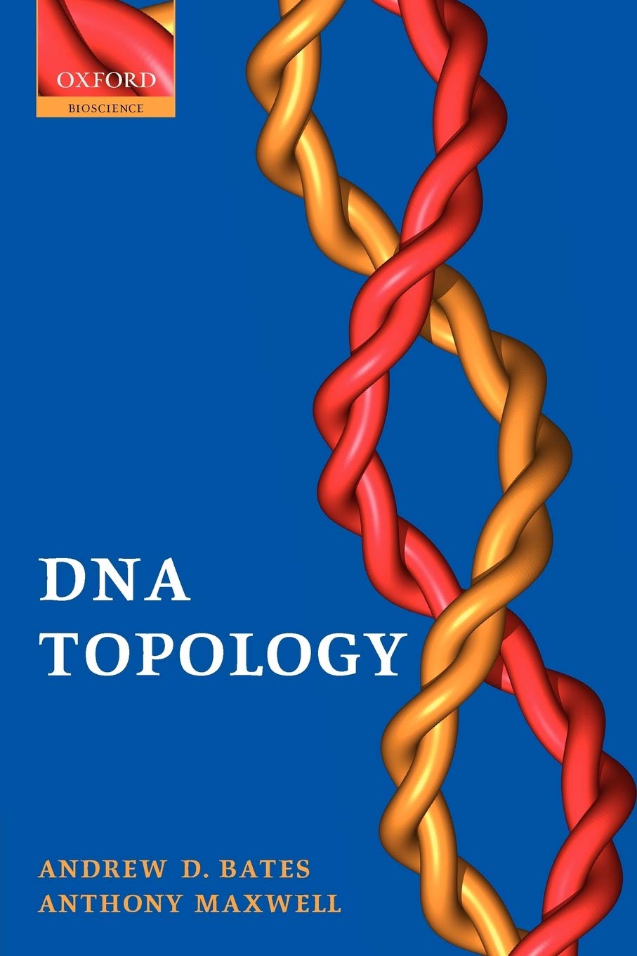 BATES:DNA TOPOLOGY 2E PAPER (Oxford Biosciences) Natural Sciences