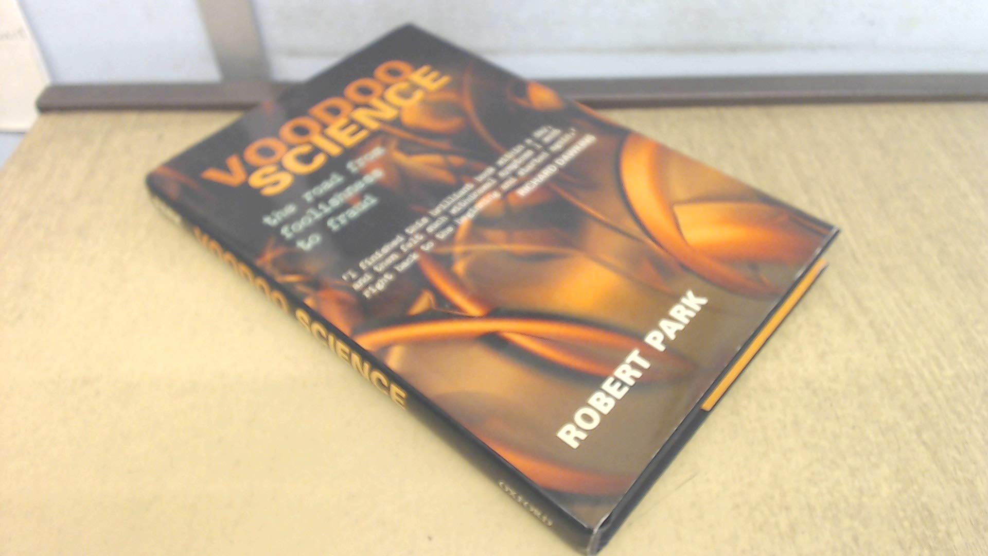 Voodoo Science. The Road From Foolishness To Fraud book