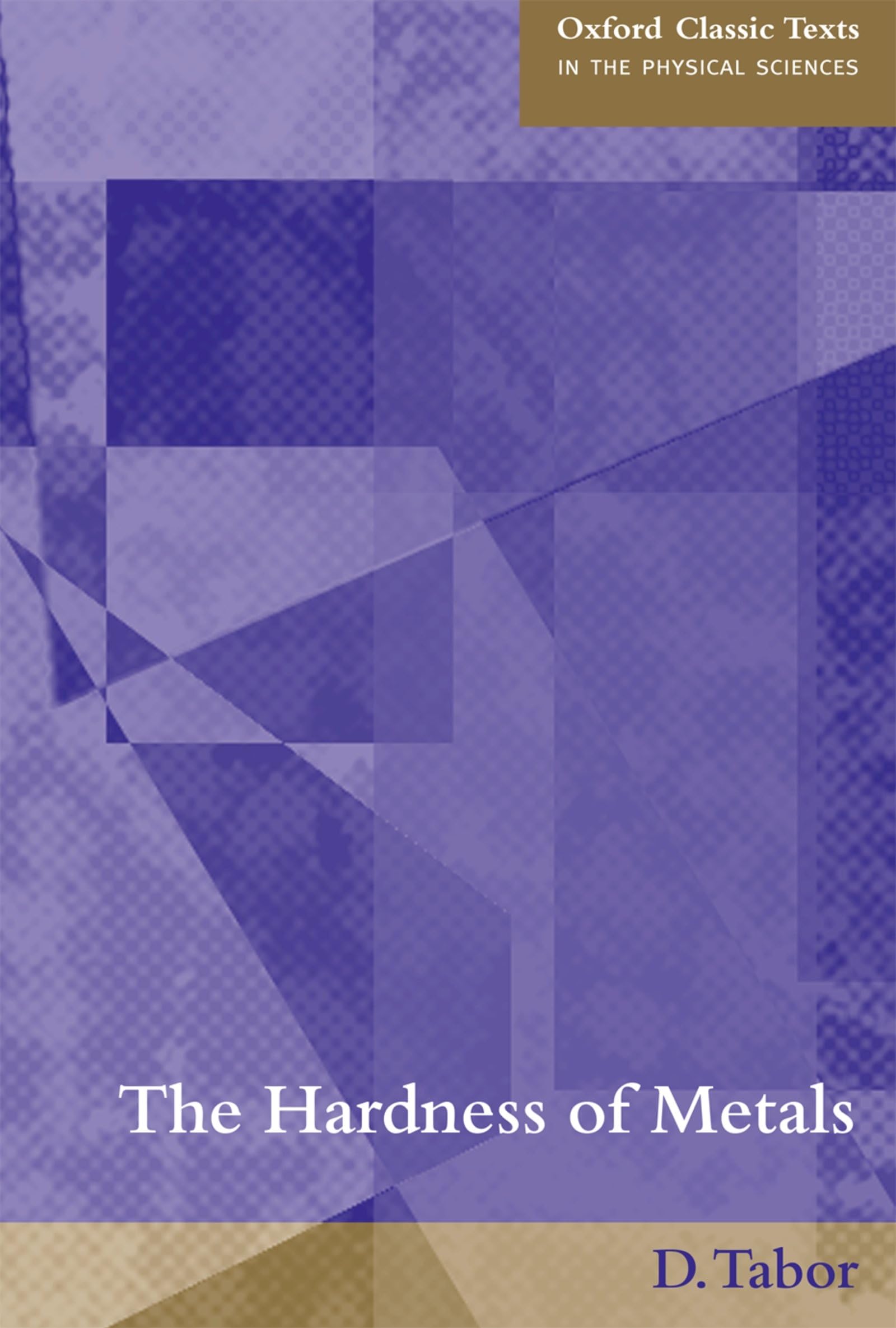 The Hardness of Metals (Oxford Classic Texts in the Physical Sciences) book