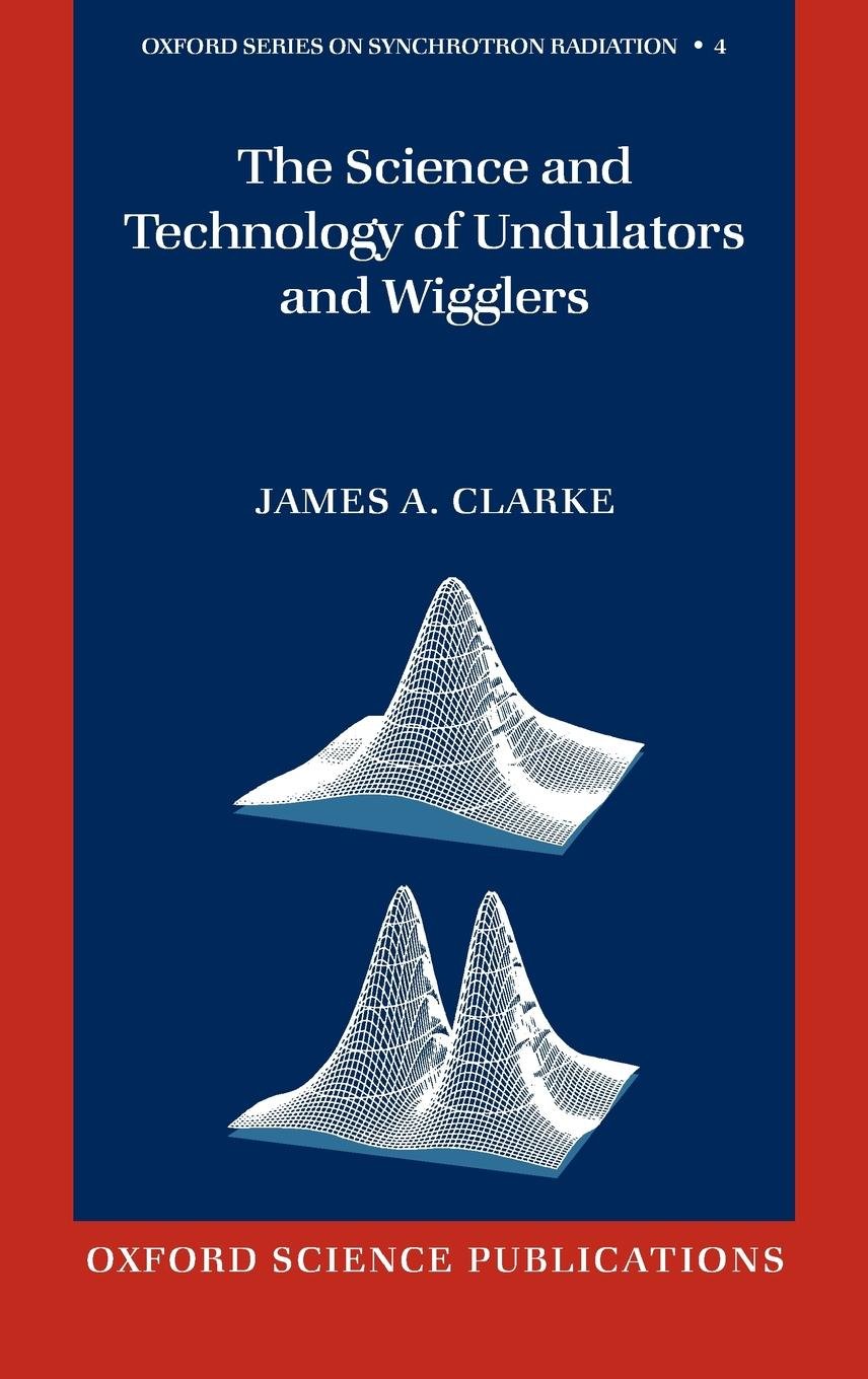 The Science and Technology of Undulators and Wigglers Natural Sciences