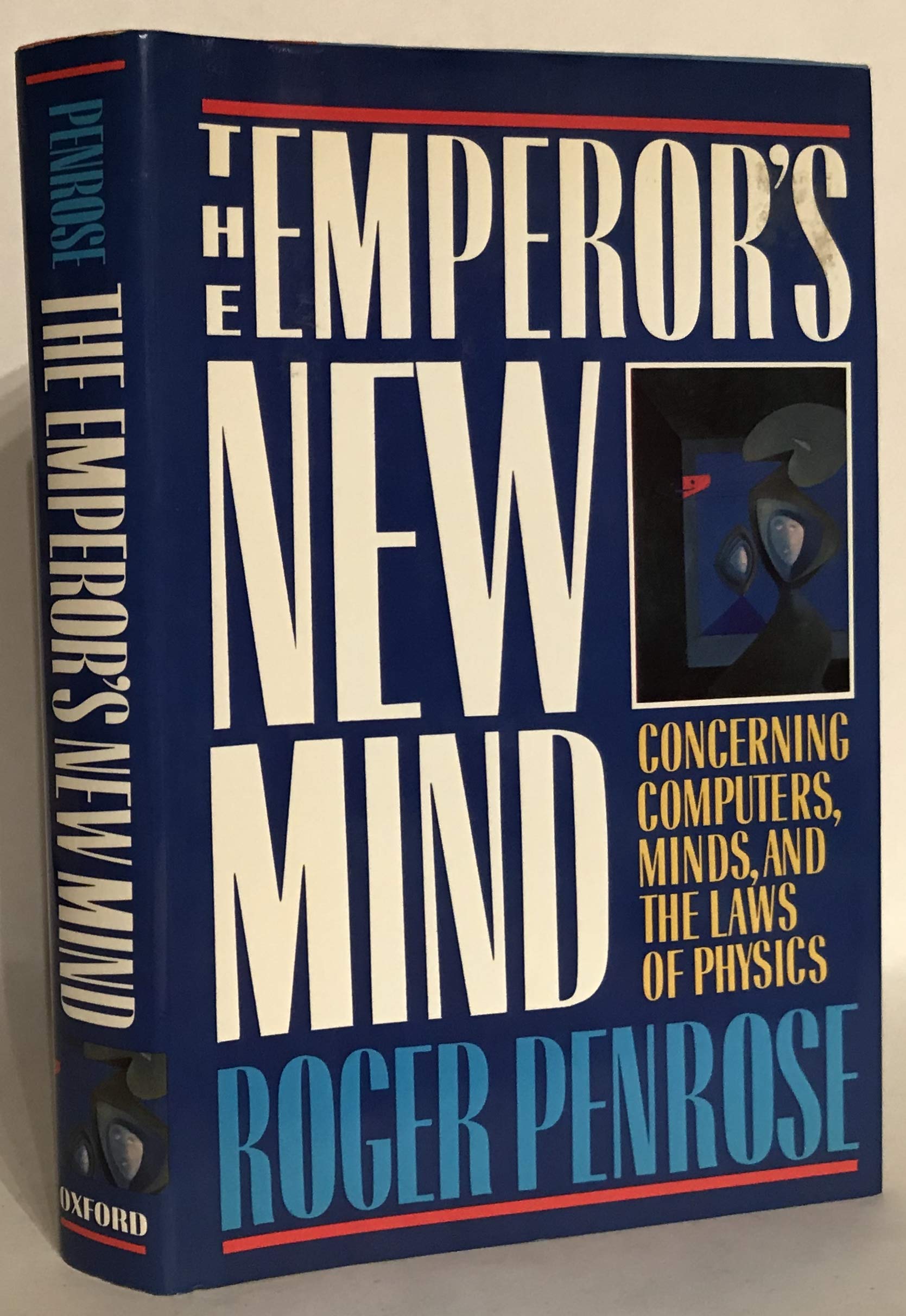 The Emperor's New Mind: Concerning Computers, Minds, and the Laws of Physics Philosophy