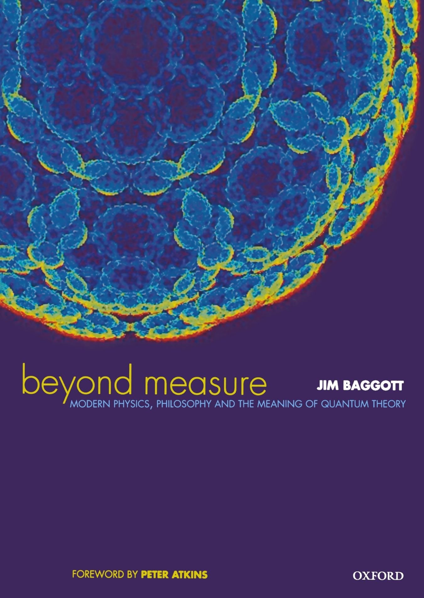 Beyond Measure: Modern Physics, Philosophy, and the Meaning of Quantum Theory Natural Sciences
