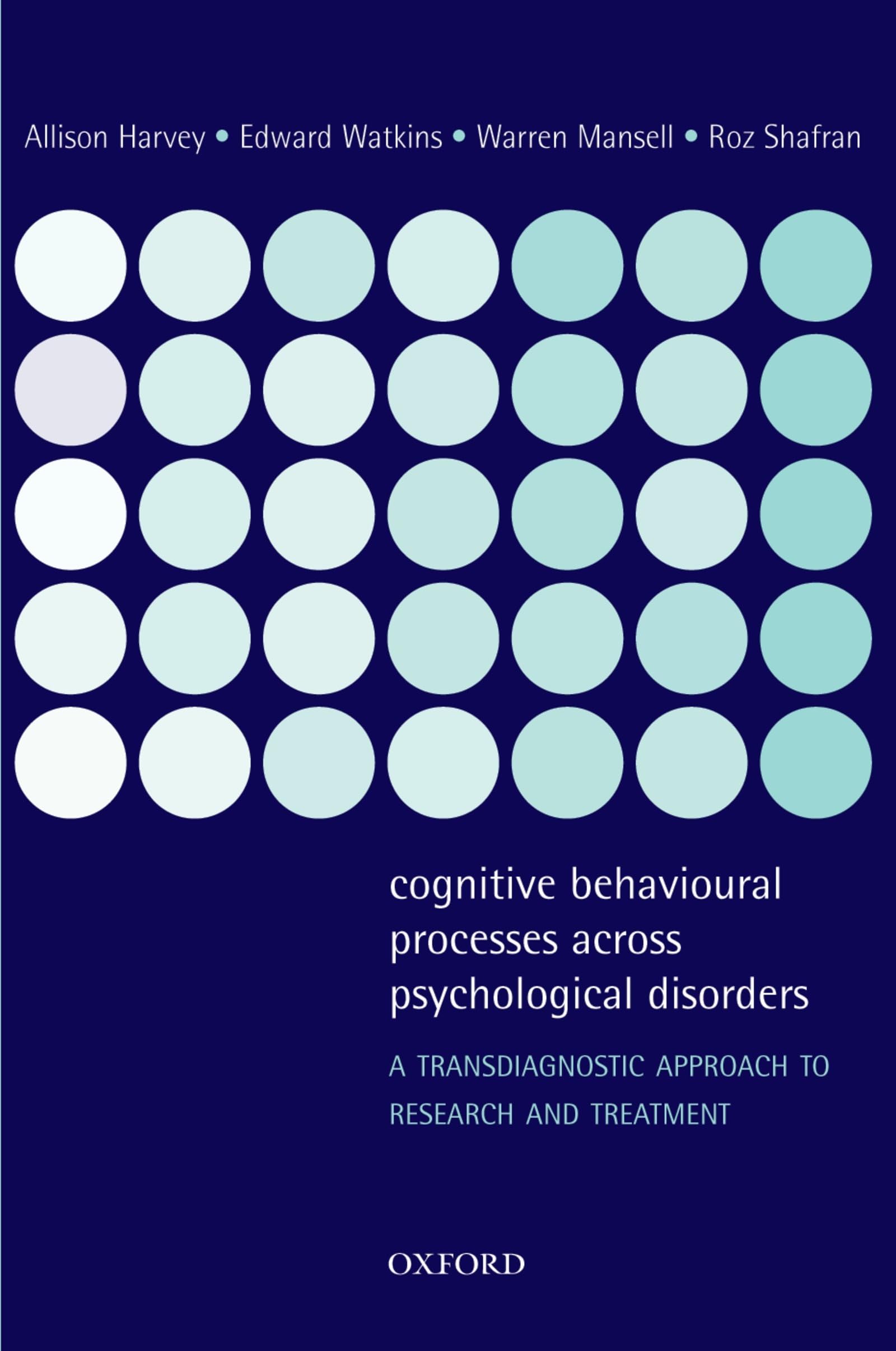 Cognitive Behavioural Processes Across Psychological Disorders: A Transdiagnostic Approach To Research And Treatment Medicine