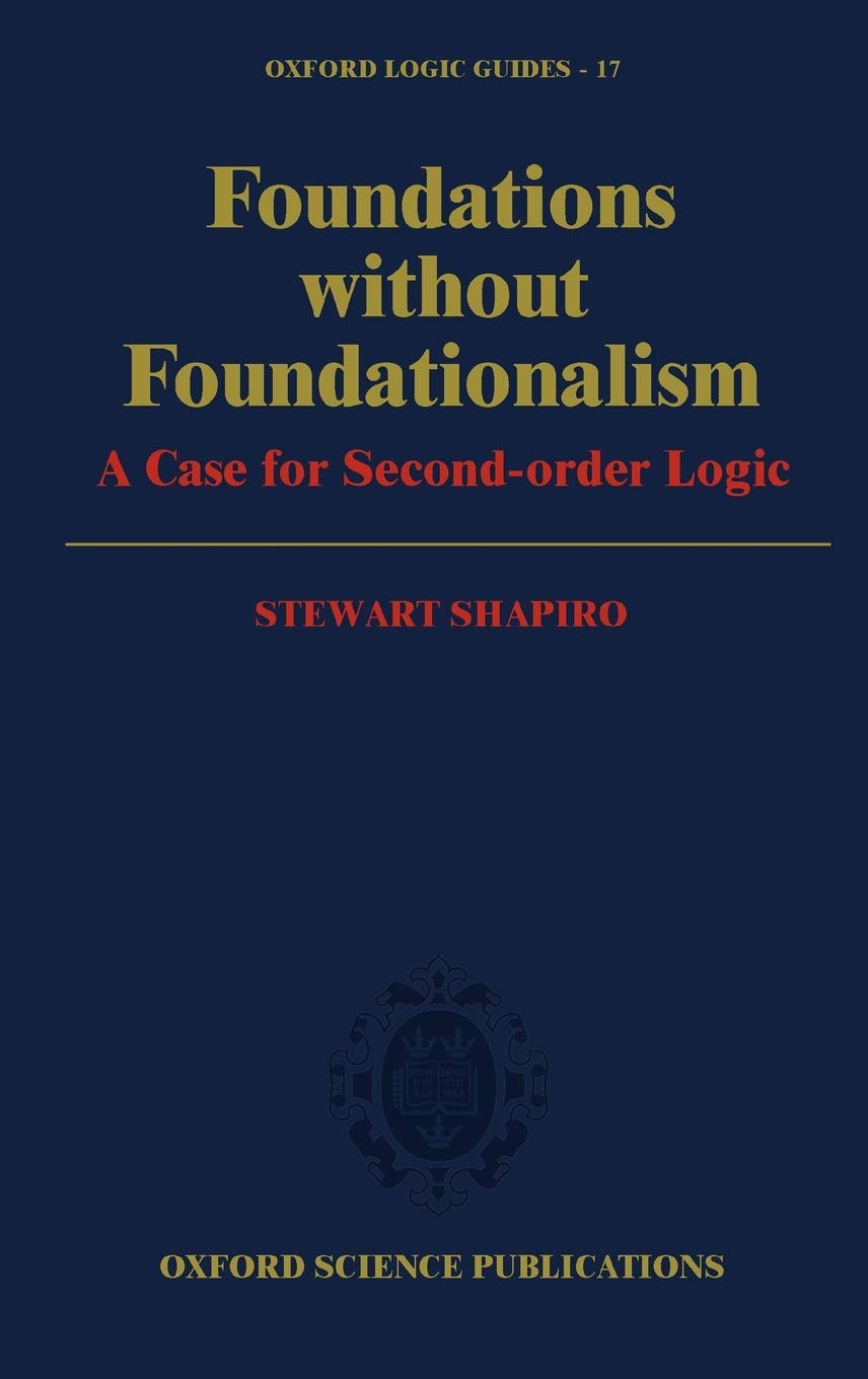 Foundations Without Foundationalism: A Case for Second-Order Logic (Oxford Logic Guides, Band 17) Philosophy