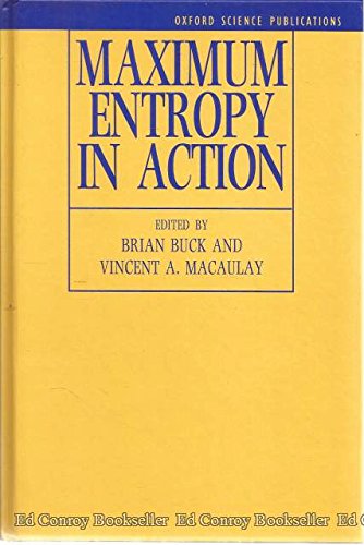 Maximum Entropy in Action: A Collection of Expository Essays Mathematics