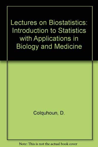Lectures on Biostatistics: Introduction to Statistics with Applications in Biology and Medicine Medicine