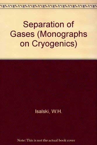 Separation of Gases (Monographs on Cryogenics, 5) Business & Technology