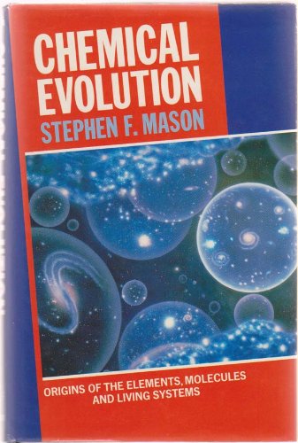 Chemical Evolution: Origin of the Elements, Molecules, and Living Systems: Origins of the Elements, Molecules and Living Systems Natural Sciences