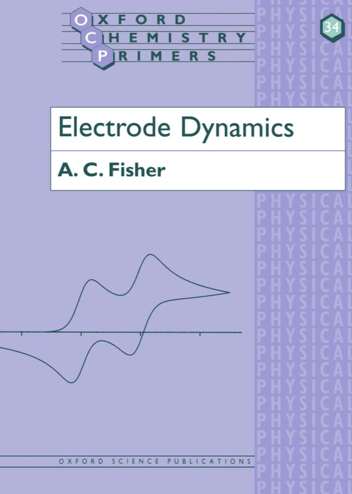 Electrode Dynamics (Oxford Chemistry Primers) (Oxford Chemistry Primers, 34, Band 34) Natural Sciences