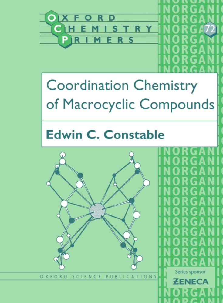 Coordination Chemistry Of Macrocyclic Compounds (Oxford Chemistry Primers, 72) Natural Sciences