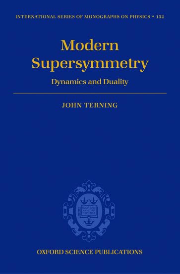 Modern Supersymmetry: Dynamics and Duality (International Series of Monographs on Physics, Band 132) Natural Sciences