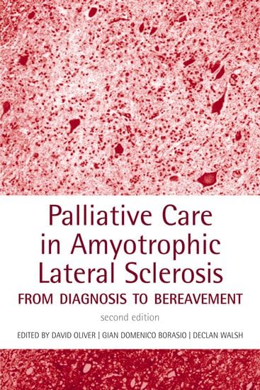 Palliative Care in Amyotrophic Lateral Sclerosis: From Diagnosis to Bereavement Medicine