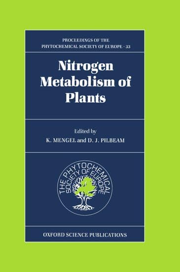 Nitrogen Metabolism of Plants (PROCEEDINGS OF THE PHYTOCHEMICAL SOCIETY OF EUROPE, Band 33) Medicine