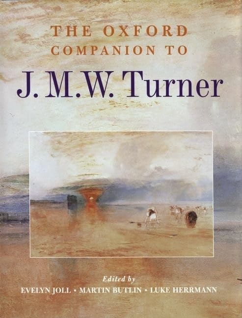The Oxford Companion to J. M. W. Turner (Oxford Companions) Film, Art & Culture