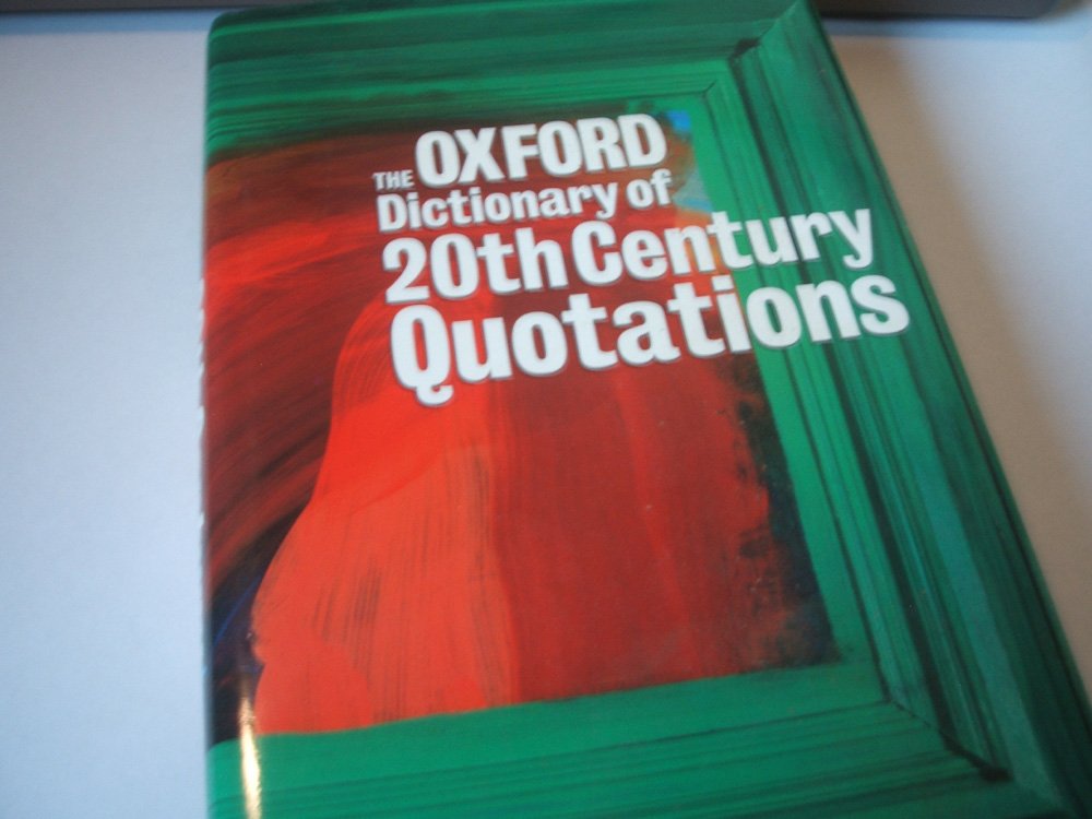 The Oxford Dictionary of Twentieth Century Quotations General education