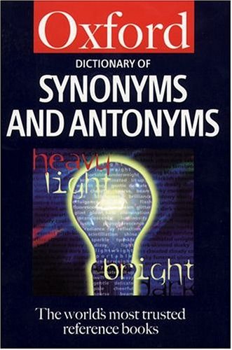 The Dictionary of Synonyms and Antonyms (Oxford Paperback Reference) Reference Books