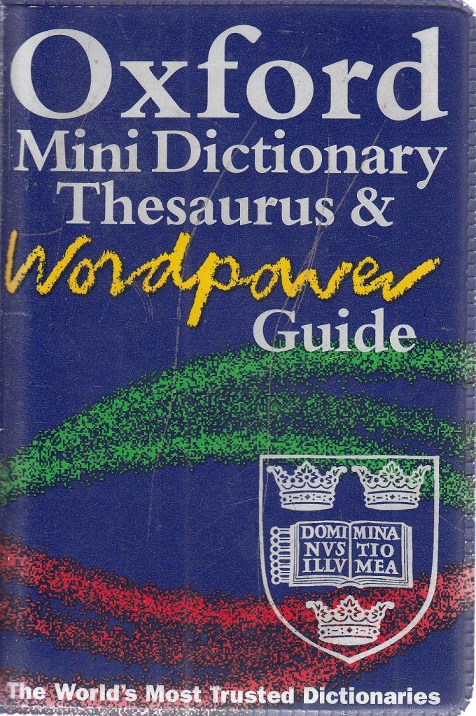 Oxford Mini Dictionary, Thesaurus, and Wordpower Guide General education