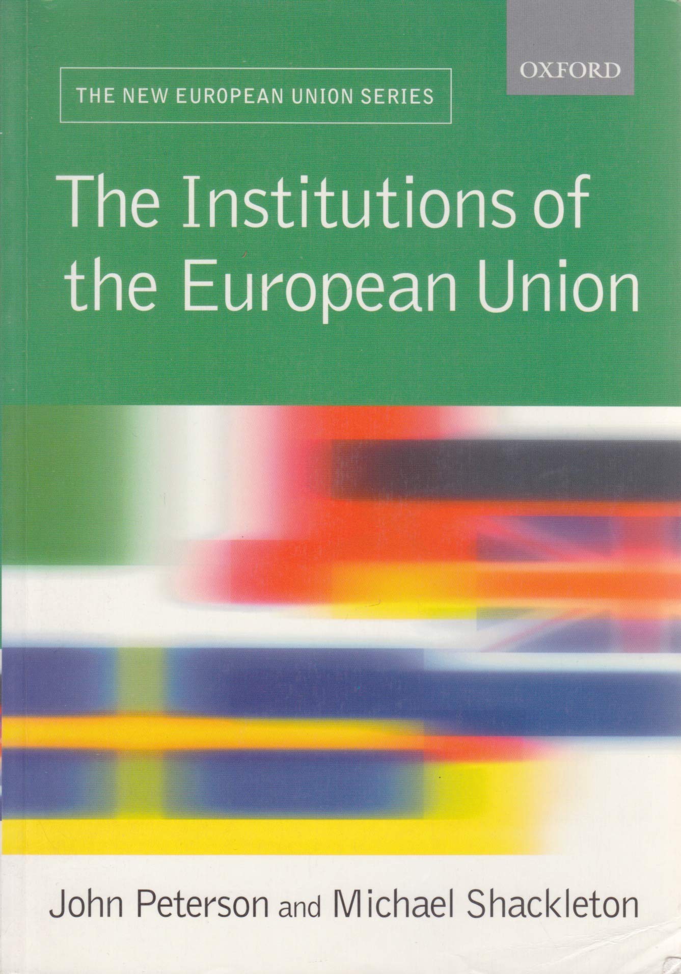 The Institutions of the European Union (The New European Union Series) Law