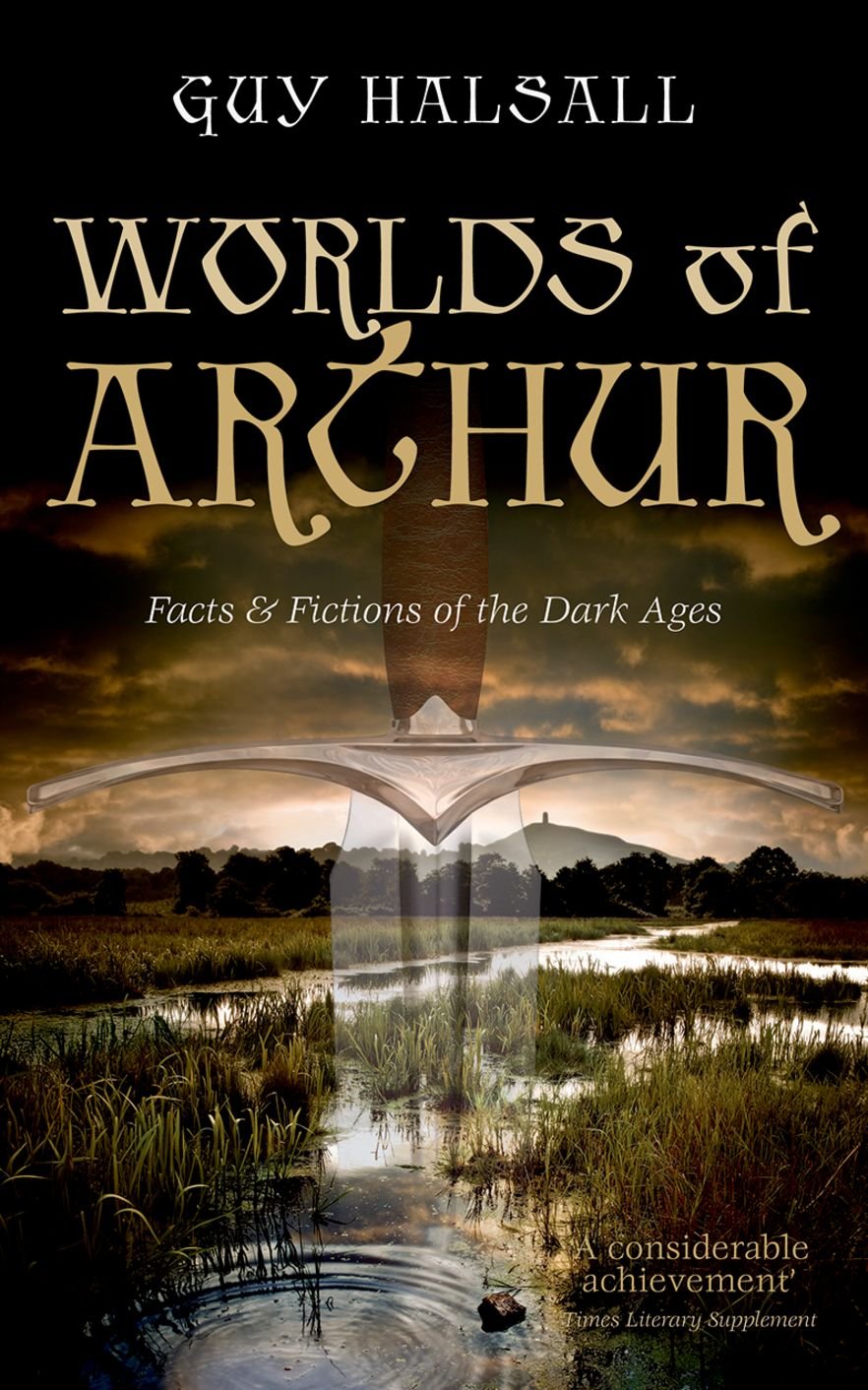 Worlds of Arthur: Facts and Fictions of the Dark Ages Social Sciences