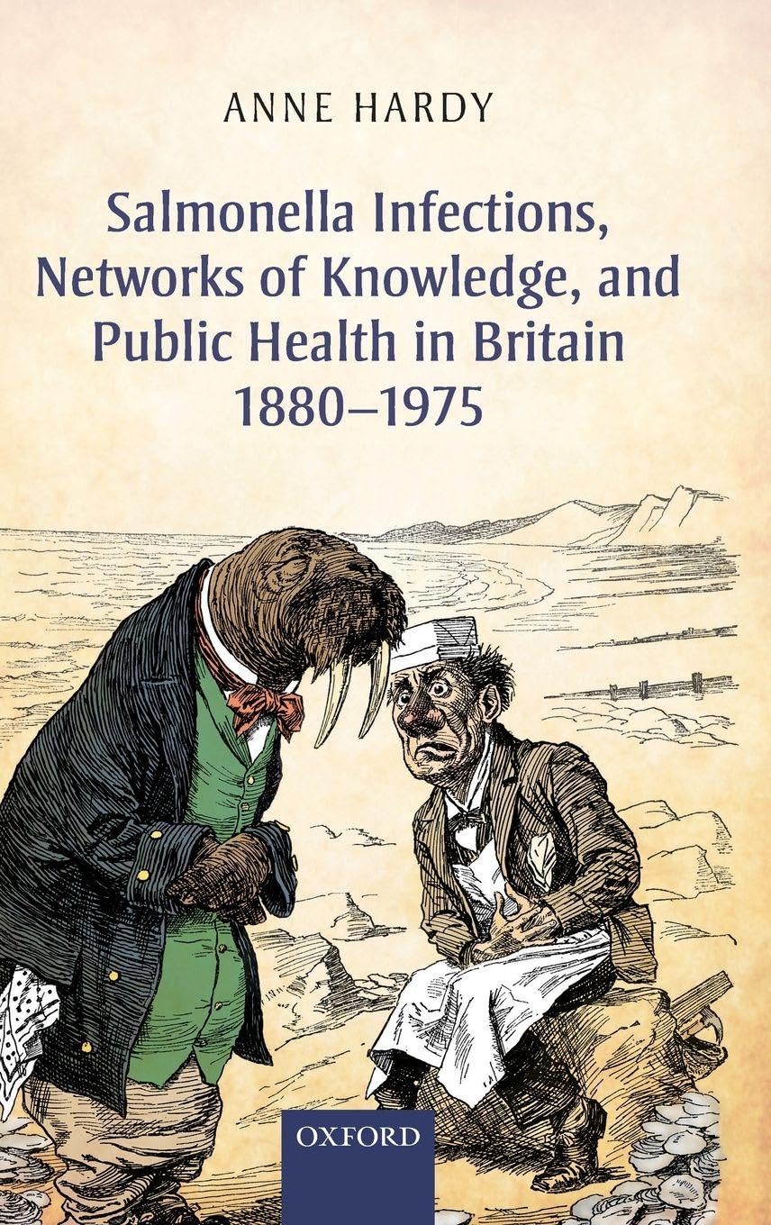Salmonella Infections, Networks of Knowledge, and Public Health in Britain, 1880-1975 Medicine