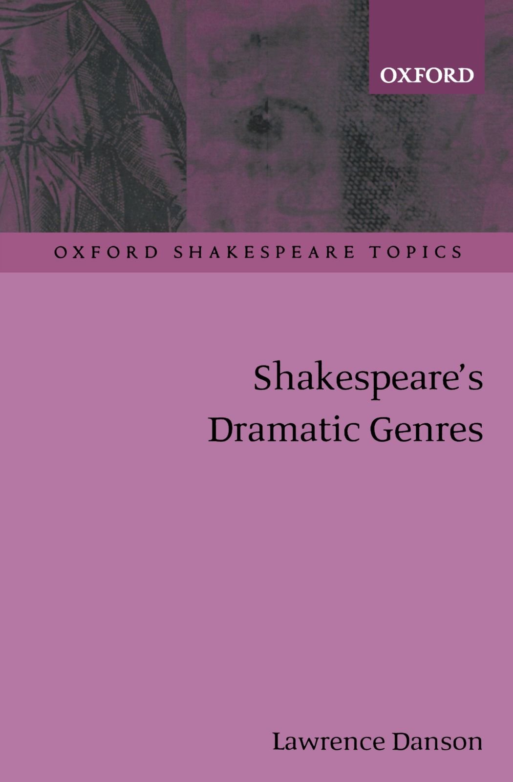 Shakespeare's Dramatic Genres (Oxford Shakespeare Topics) Drama