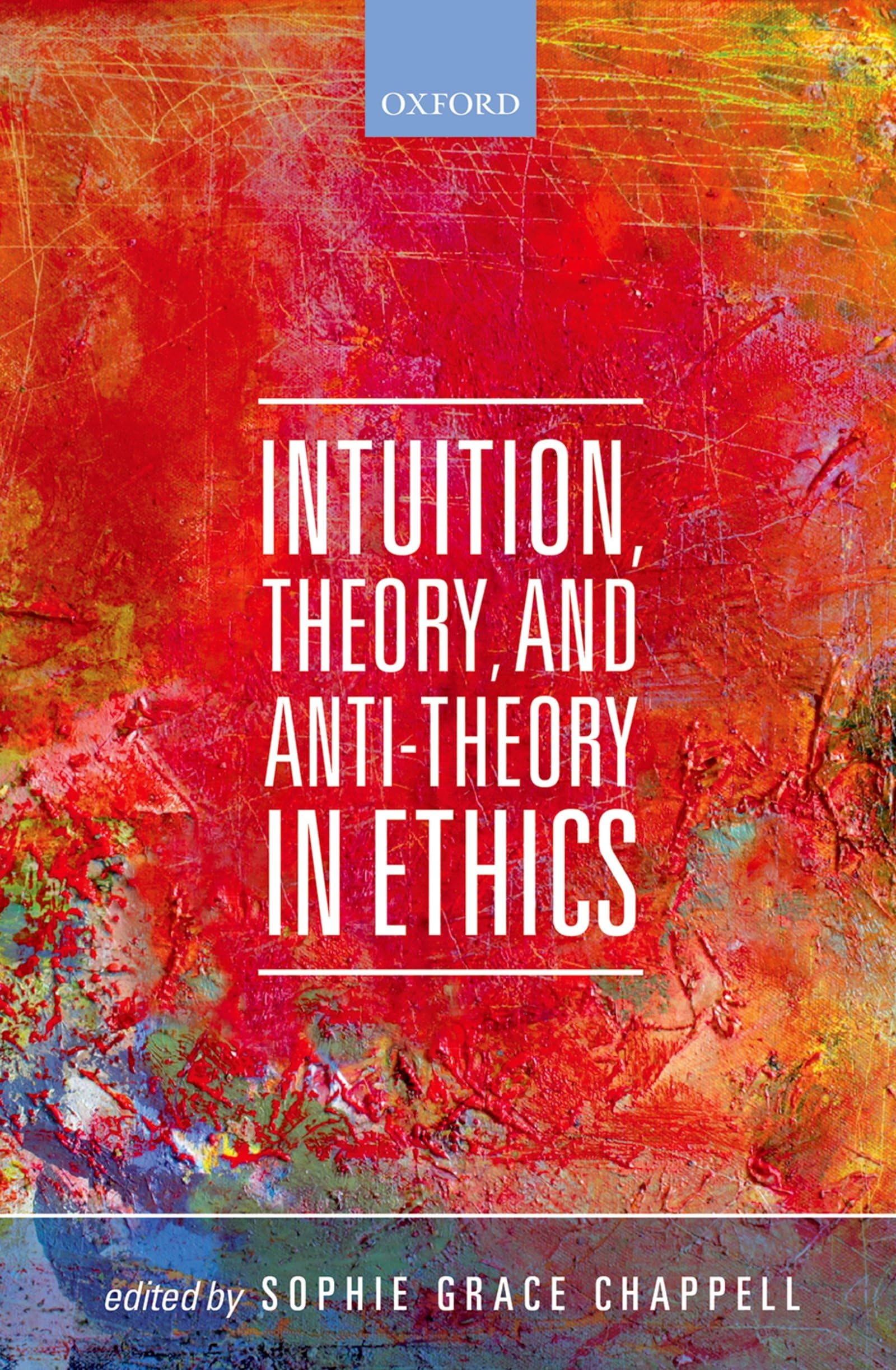 Intuition, Theory, and Anti-Theory in Ethics Philosophy