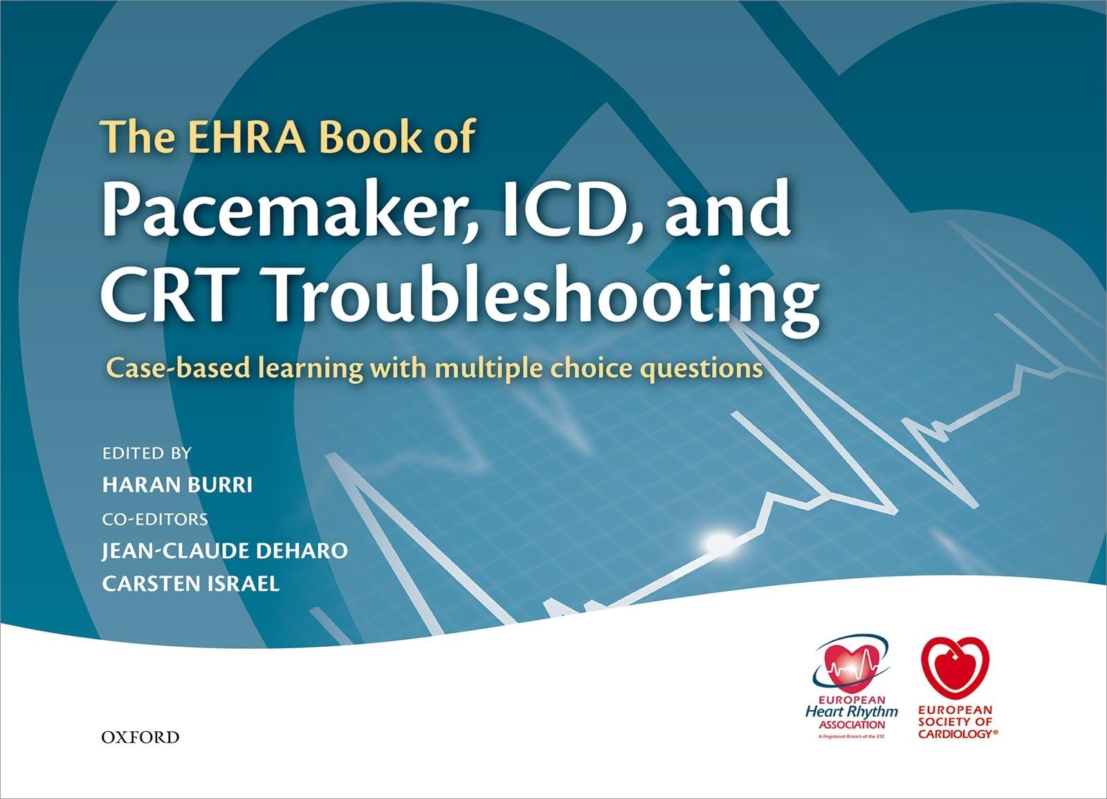 The EHRA Book of Pacemaker, ICD, and CRT Troubleshooting Vol.1: Case-based learning with multiple choice questions (European Society of Cardiology) Medicine