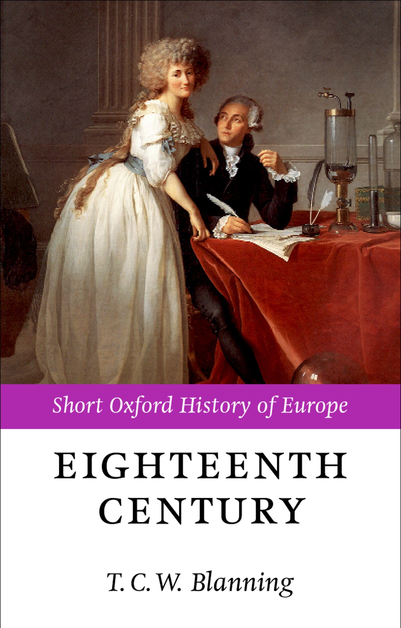 The Eighteenth Century: Europe 1688-1815 (Short Oxford History of Europe) Social Sciences