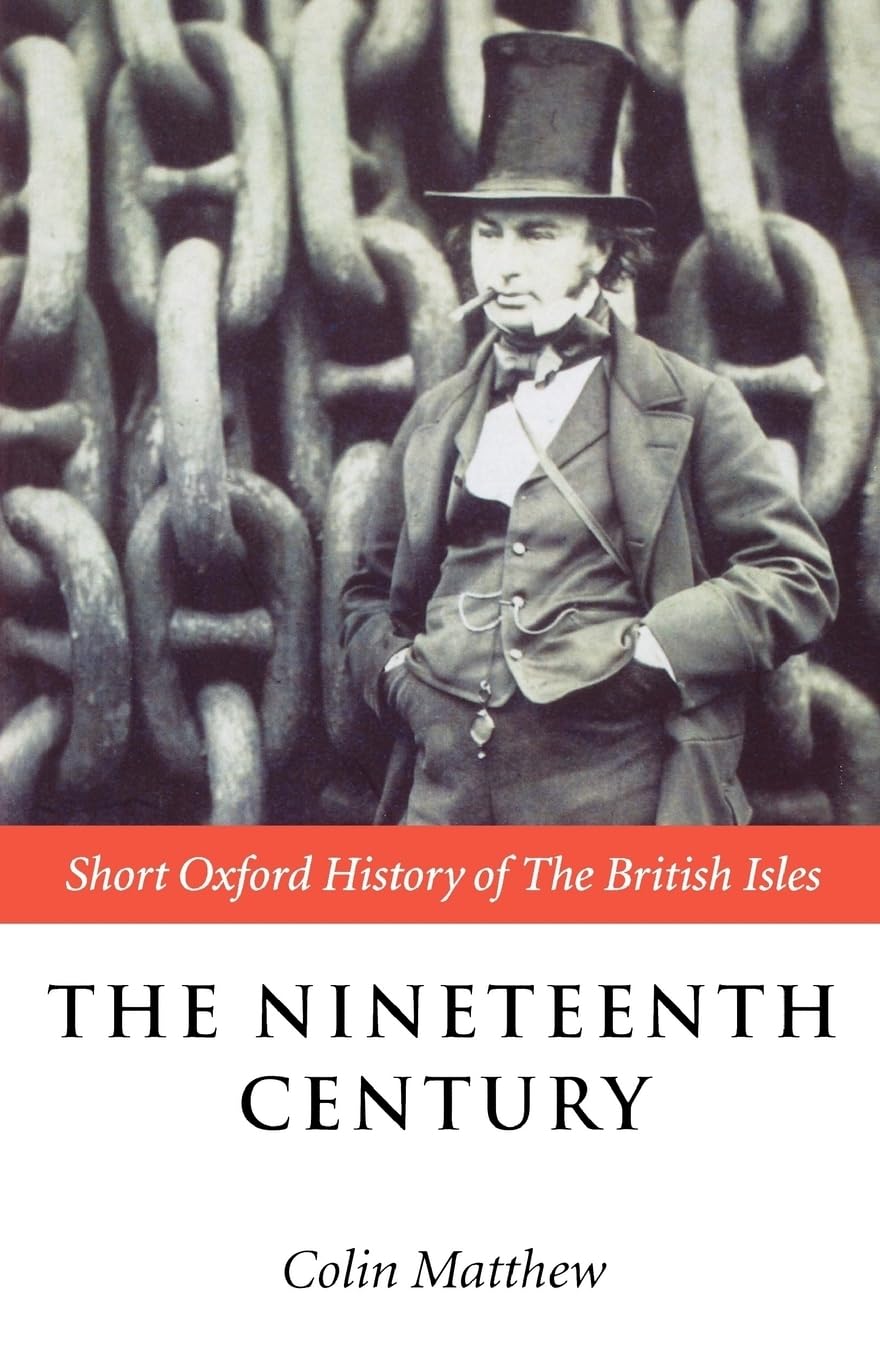 The Nineteenth Century: Short Oxford History of the British Isles: The British Isles 1815-1901 Social Sciences