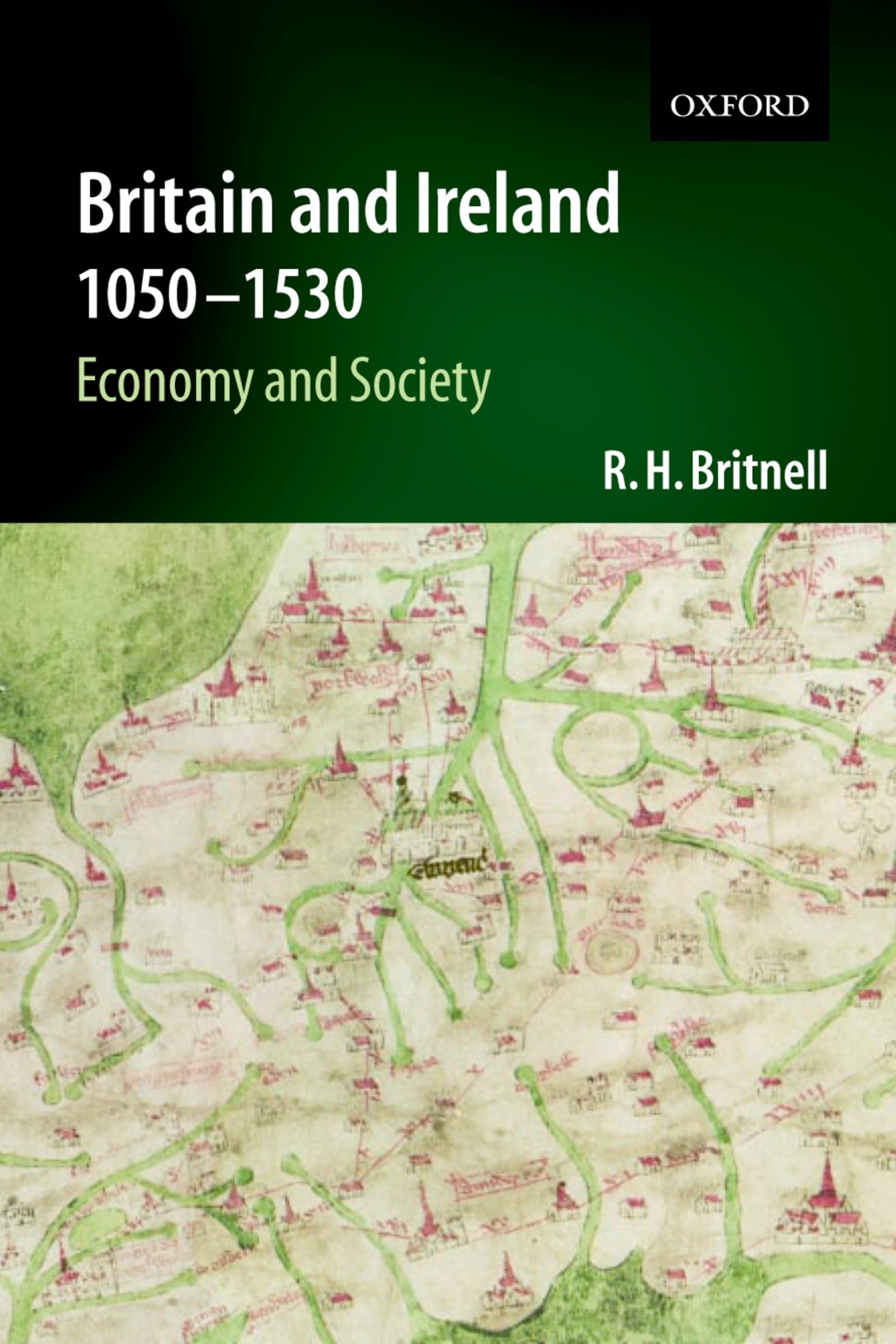 Britain and Ireland 1050-1530: Economy and Society (Economic and Social History of Britain) Business, Finance & Career