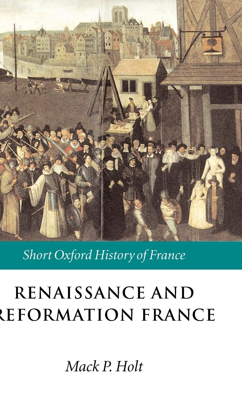 Renaissance and Reformation France Politics & History
