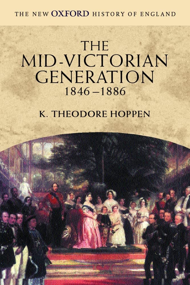The Mid-Victorian Generation 1846-1886 (New Oxford History of England) General education