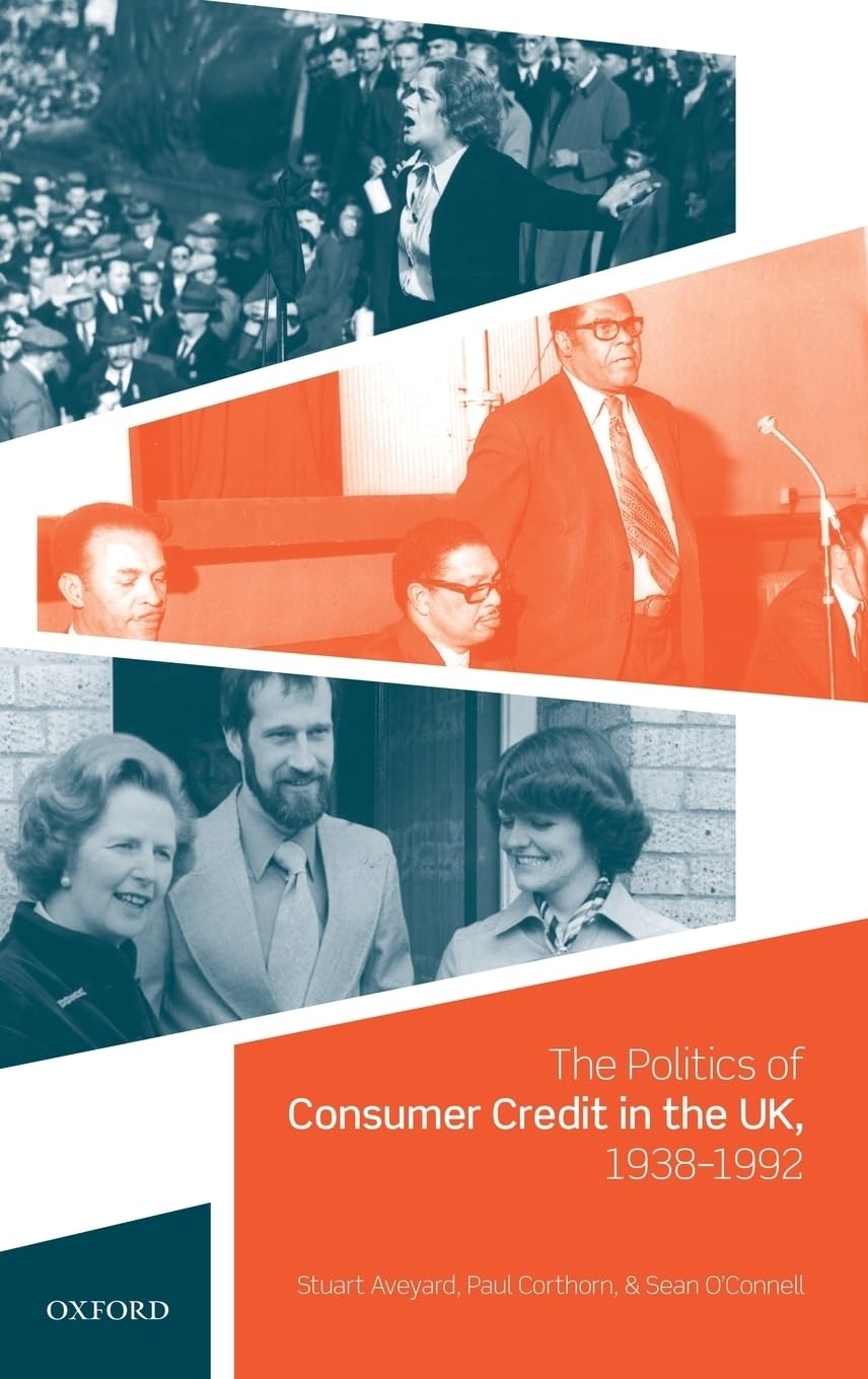 Politics of Consumer Credit in the Uk, 1938-1992 Business, Finance & Career