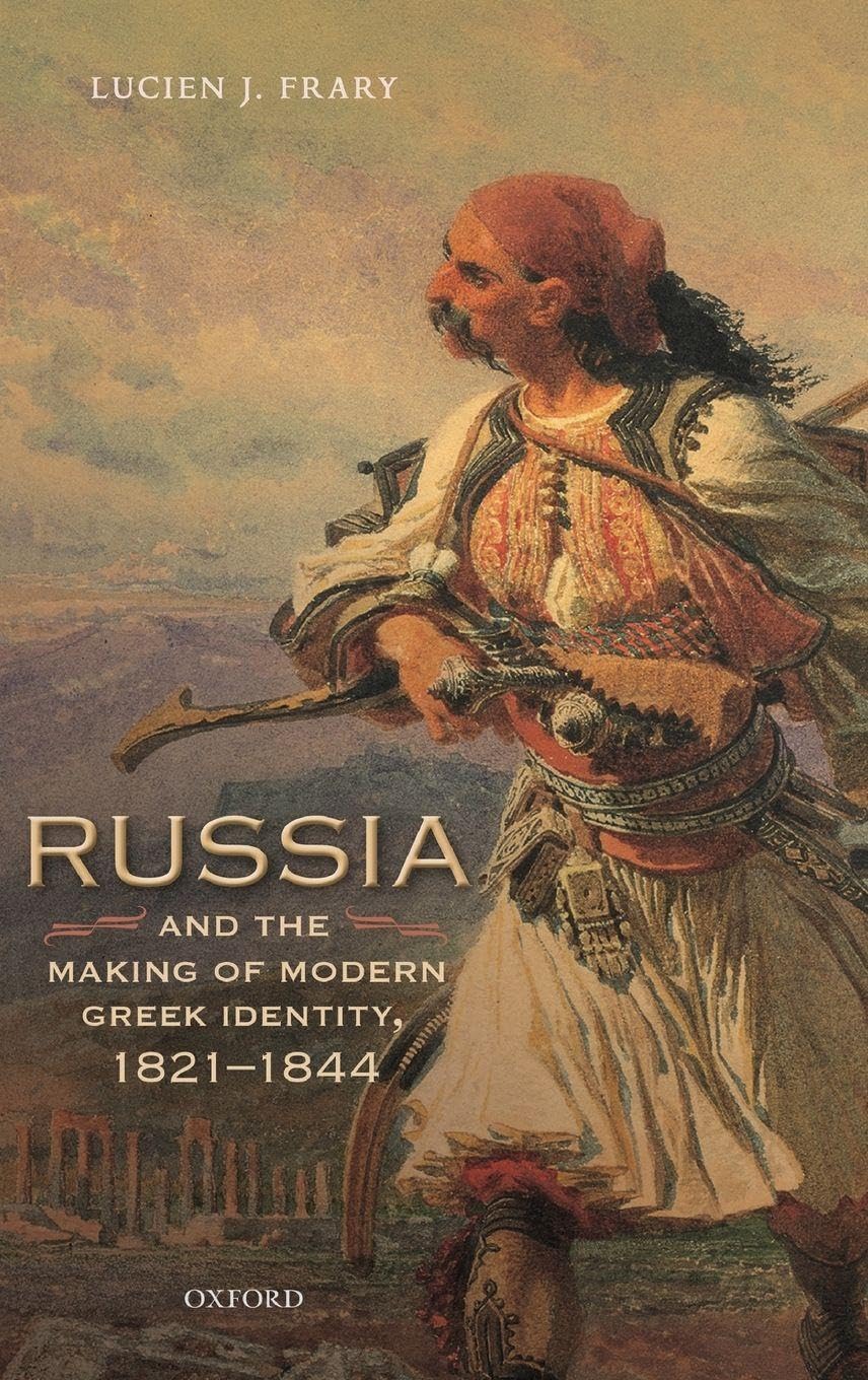 Russia and the Making of Modern Greek Identity, 1821-1844 Philosophy